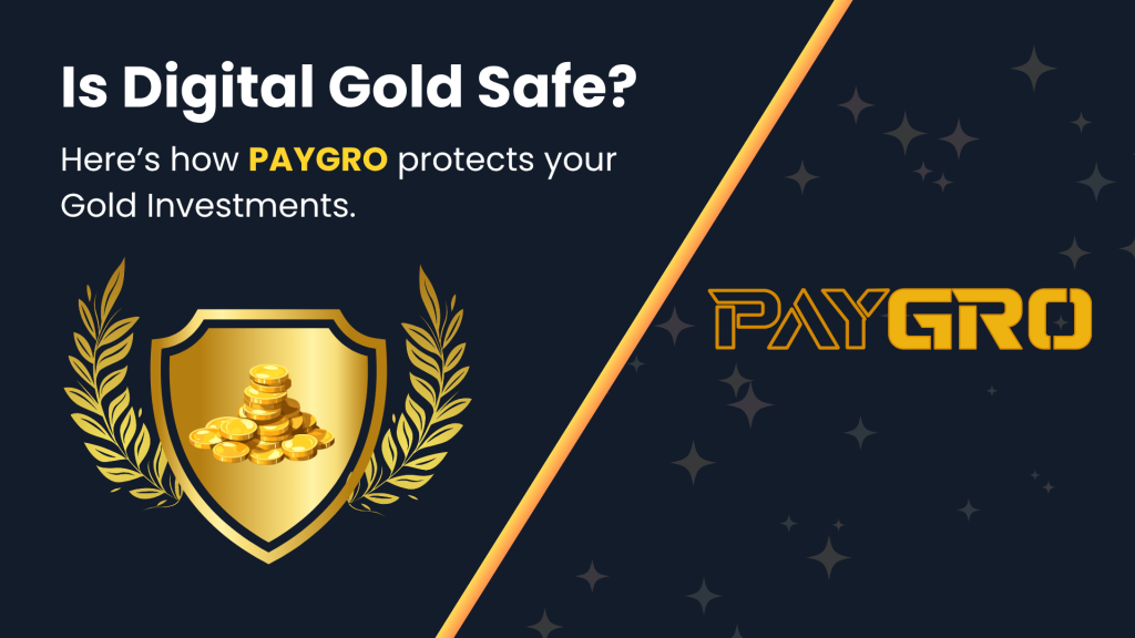 Is Digital Gold Safe? Here’s How PayGro Protects Your Gold Investments