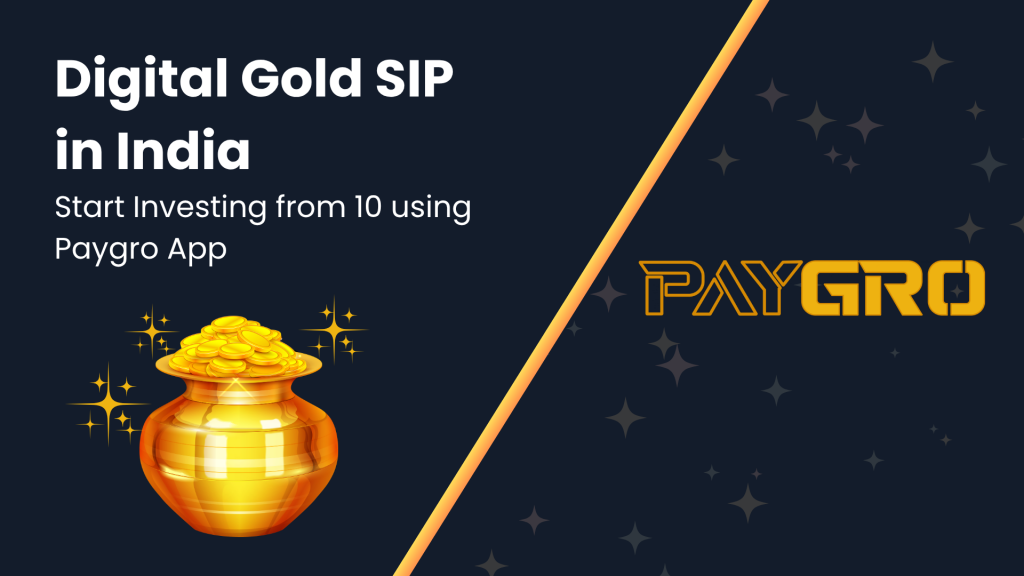Digital Gold SIP in India — Start Investing from ₹10 Using PayGro App